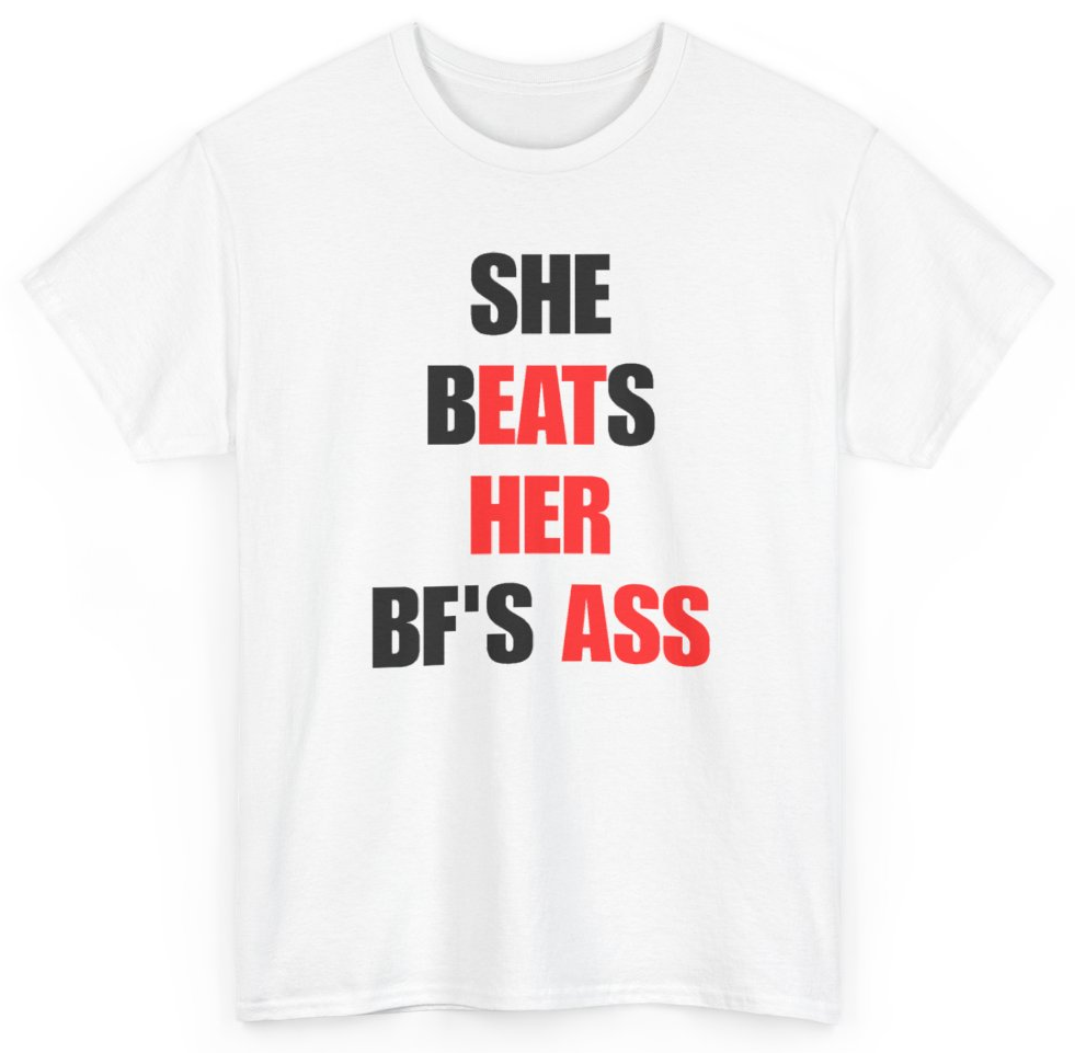 Funny She Beats Her BF's Ass T-Shirt featuring bold sarcastic humor and graphic design, perfect for casual wear and humor lovers