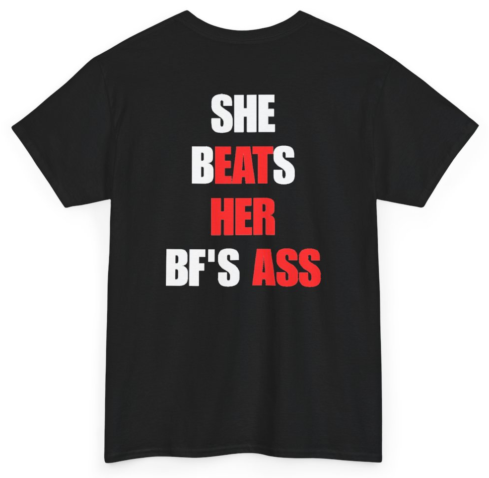 Funny She Beats Her BF's Ass (BACKPRINT) T-Shirt featuring bold sarcastic humor and graphic design, perfect for casual wear and humor lovers