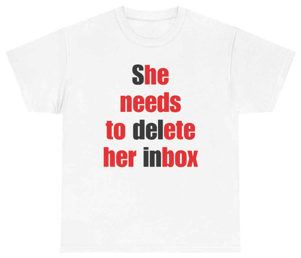 Funny She Needs To Delete Her Inbox Tee T-Shirt featuring bold sarcastic humor and graphic design, perfect for casual wear and humor lovers