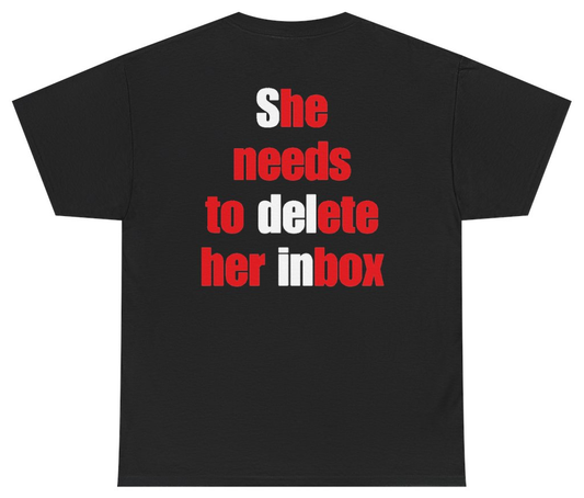 Funny She Needs To Delete Her Inbox Tee (BACKPRINT) T-Shirt featuring bold sarcastic humor and graphic design, perfect for casual wear and humor lovers