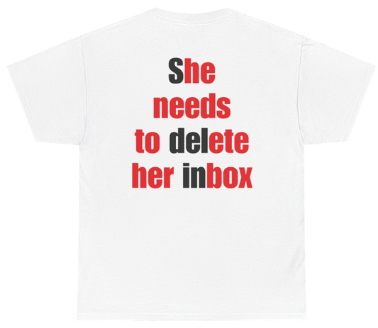 Funny She Needs To Delete Her Inbox Tee (BACKPRINT) T-Shirt featuring bold sarcastic humor and graphic design, perfect for casual wear and humor lovers