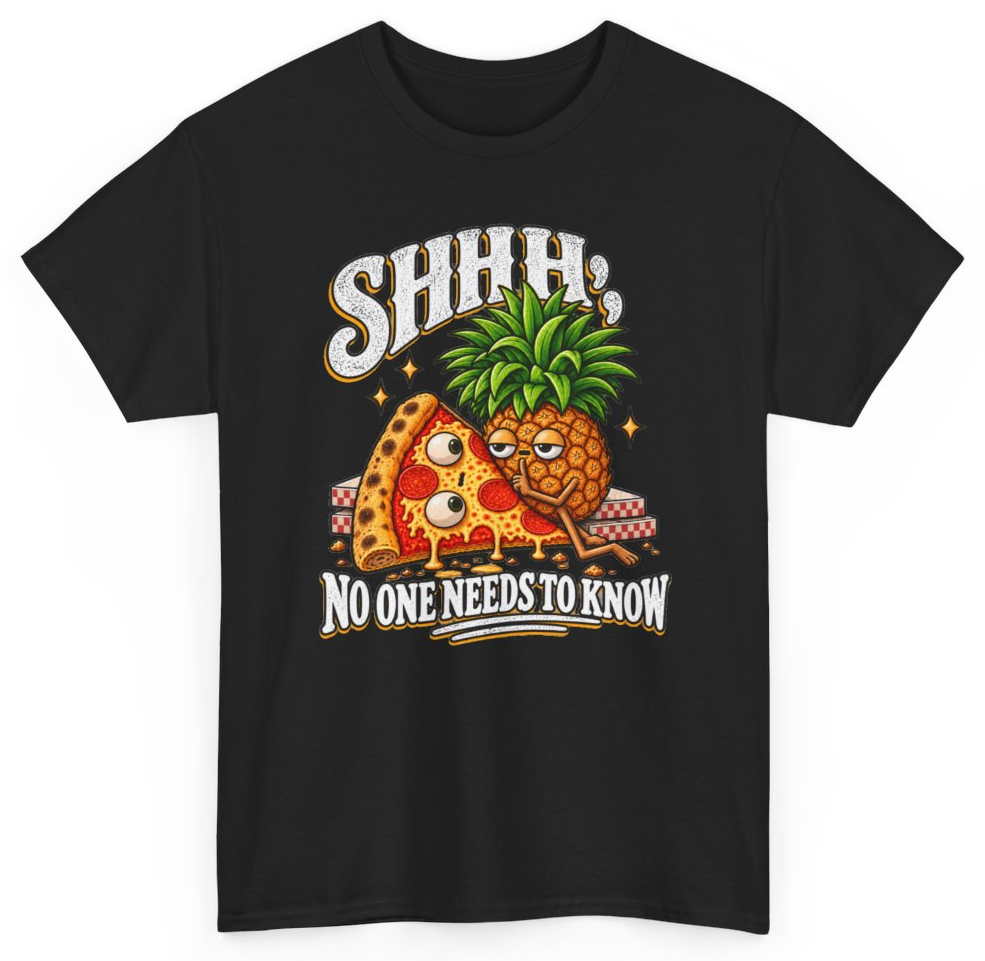 Funny Shhh No One Needs To Know Pineapple Pizza T-Shirt featuring bold sarcastic humor and graphic design, perfect for casual wear and humor lovers