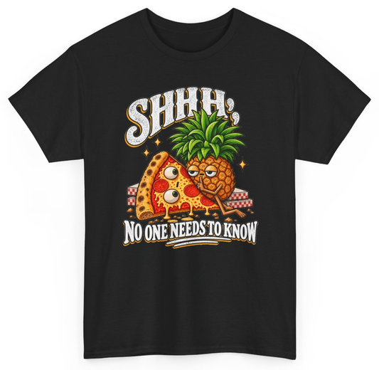 Funny Shhh No One Needs To Know Pineapple Pizza T-Shirt featuring bold sarcastic humor and graphic design, perfect for casual wear and humor lovers