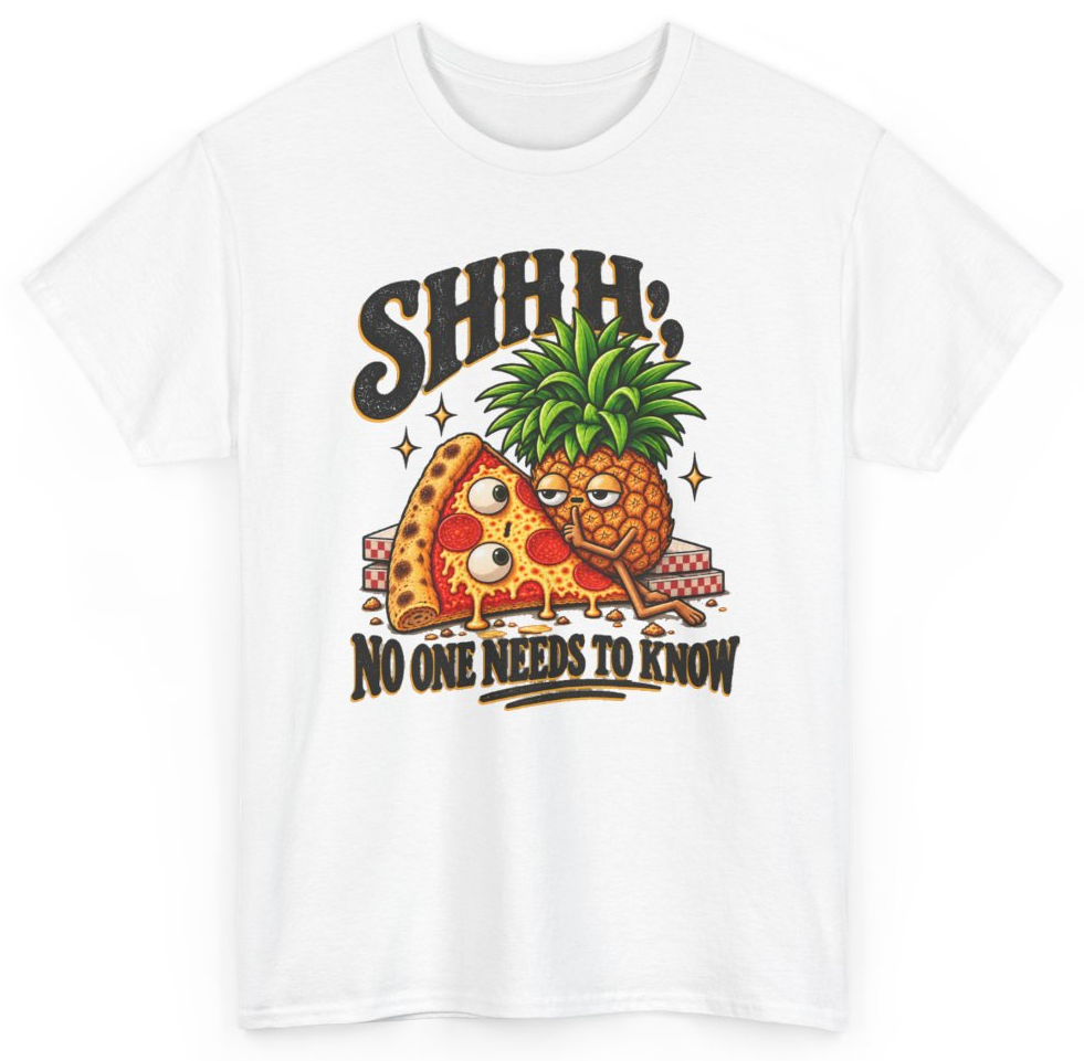 Funny Shhh No One Needs To Know Pineapple Pizza T-Shirt featuring bold sarcastic humor and graphic design, perfect for casual wear and humor lovers