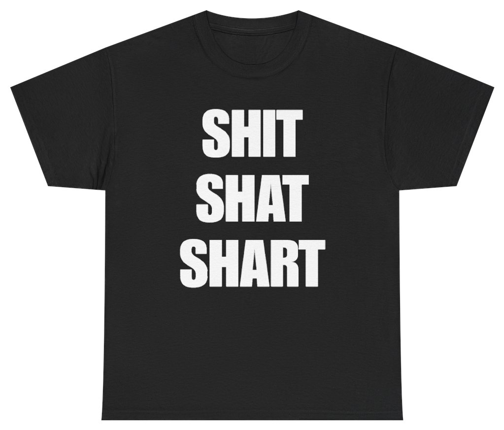 Funny Shit Shat Shart Tee T-Shirt featuring bold sarcastic humor and graphic design, perfect for casual wear and humor lovers