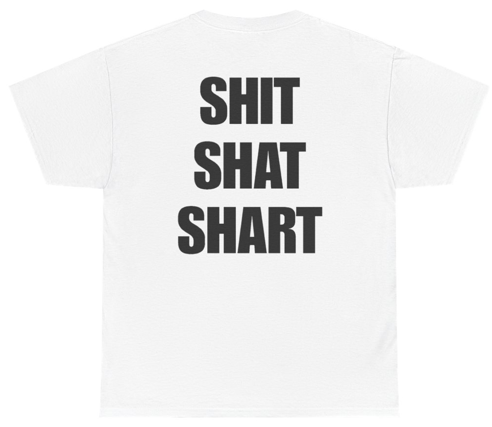 Funny Shit Shat Shart Tee (BACKPRINT) T-Shirt featuring bold sarcastic humor and graphic design, perfect for casual wear and humor lovers