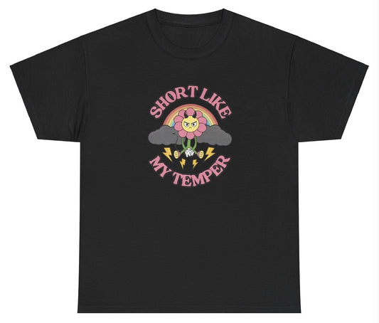 "Cheeky 'Short Like My Temper' t-shirt, perfect for fans of sarcastic humor and bold statements. Great for casual wear and humor lovers."

