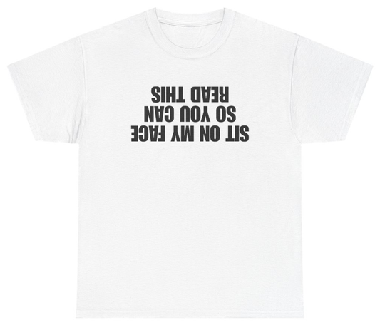 Funny Sit On My Face So You Can Read This Tee T-Shirt featuring bold sarcastic humor and graphic design, perfect for casual wear and humor lovers