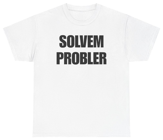 Funny Solvem Probler T-Shirt featuring bold sarcastic humor and graphic design, perfect for casual wear and humor lovers