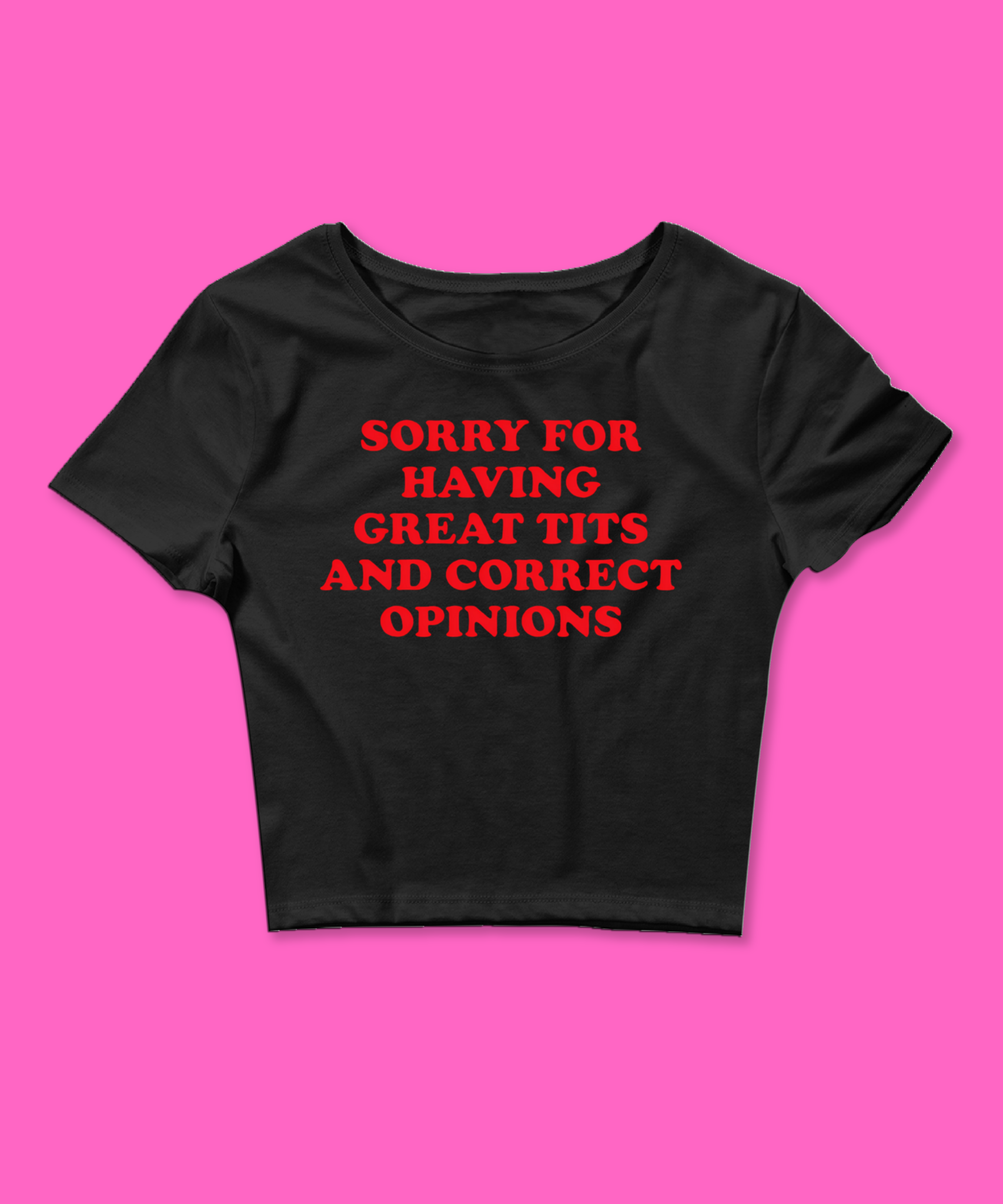 Sorry For Having Great Tits And Correct Opinions Baby Tee featuring a bold graphic and Y2K aesthetic. This funny baby tee is a women’s crop top available as a black baby tee or white baby tee, perfect for those who love graphic baby tees and Y2K baby tee fashion.