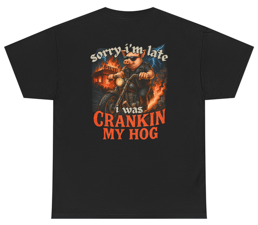 Funny biker meme shirt saying Sorry I’m Late I Was Cranking My Hog.