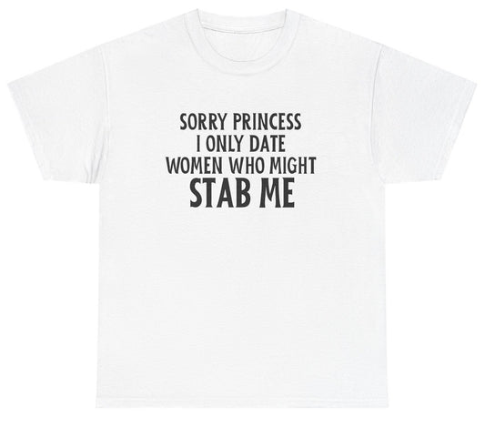 Funny dating meme shirt about only dating girls who might stab you.