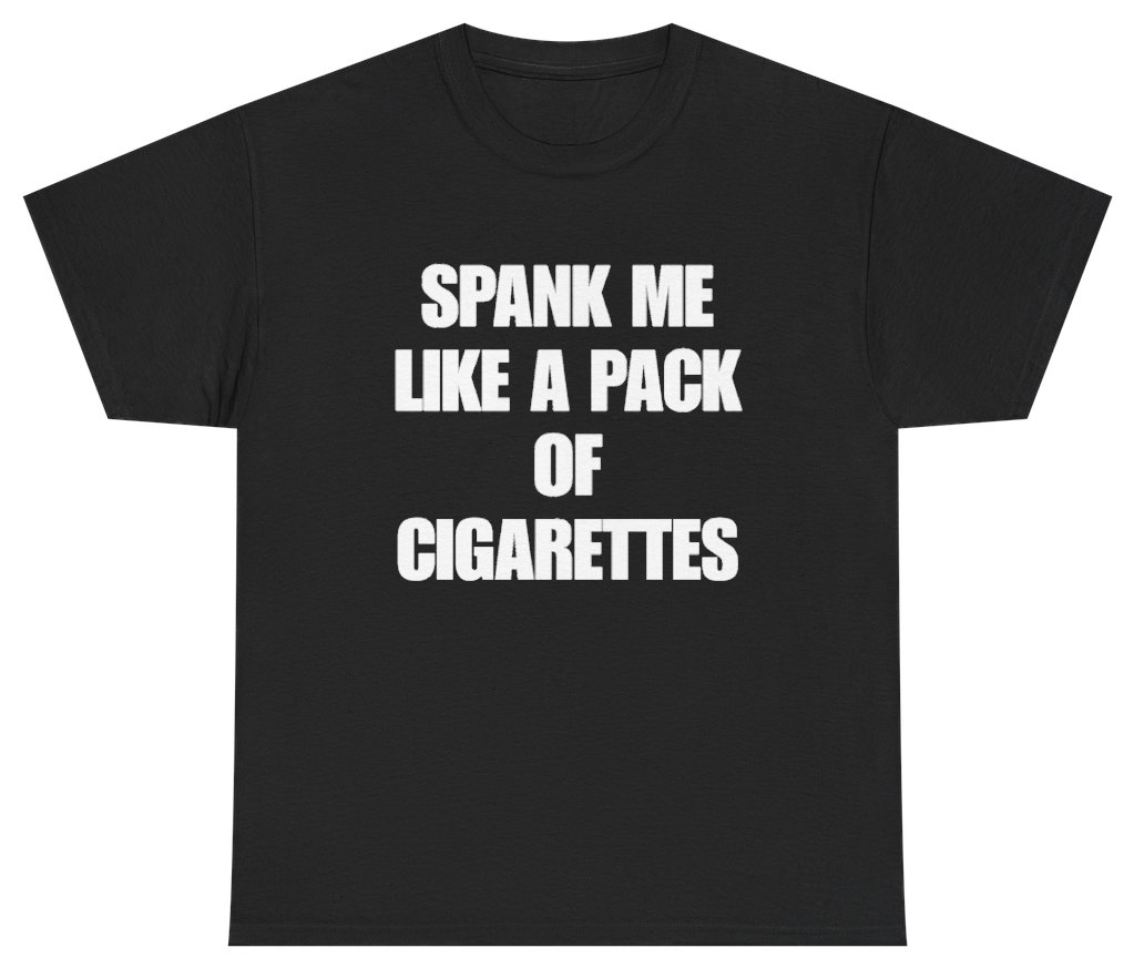 Funny Spank Me Like A Pack Of Cigarettes Tee T-Shirt featuring bold sarcastic humor and graphic design, perfect for casual wear and humor lovers