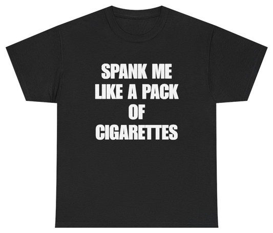 Funny Spank Me Like A Pack Of Cigarettes Tee T-Shirt featuring bold sarcastic humor and graphic design, perfect for casual wear and humor lovers