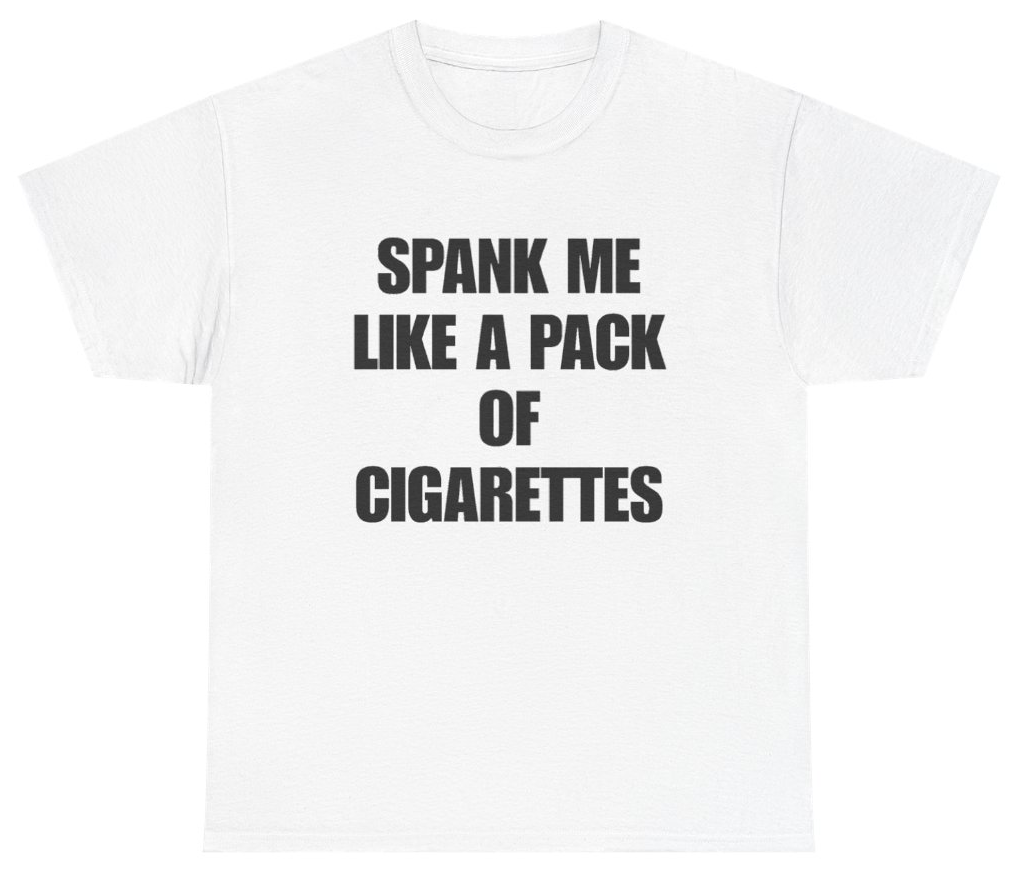 Funny Spank Me Like A Pack Of Cigarettes Tee T-Shirt featuring bold sarcastic humor and graphic design, perfect for casual wear and humor lovers