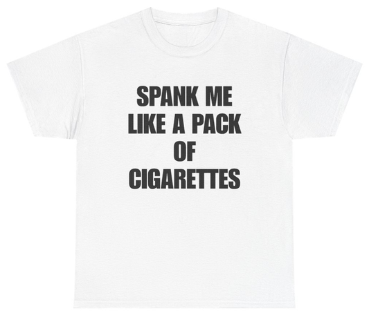 Funny Spank Me Like A Pack Of Cigarettes Tee T-Shirt featuring bold sarcastic humor and graphic design, perfect for casual wear and humor lovers