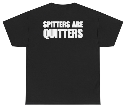 Funny Spitters Are Quitters Tee (BACKPRINT) T-Shirt featuring bold sarcastic humor and graphic design, perfect for casual wear and humor lovers