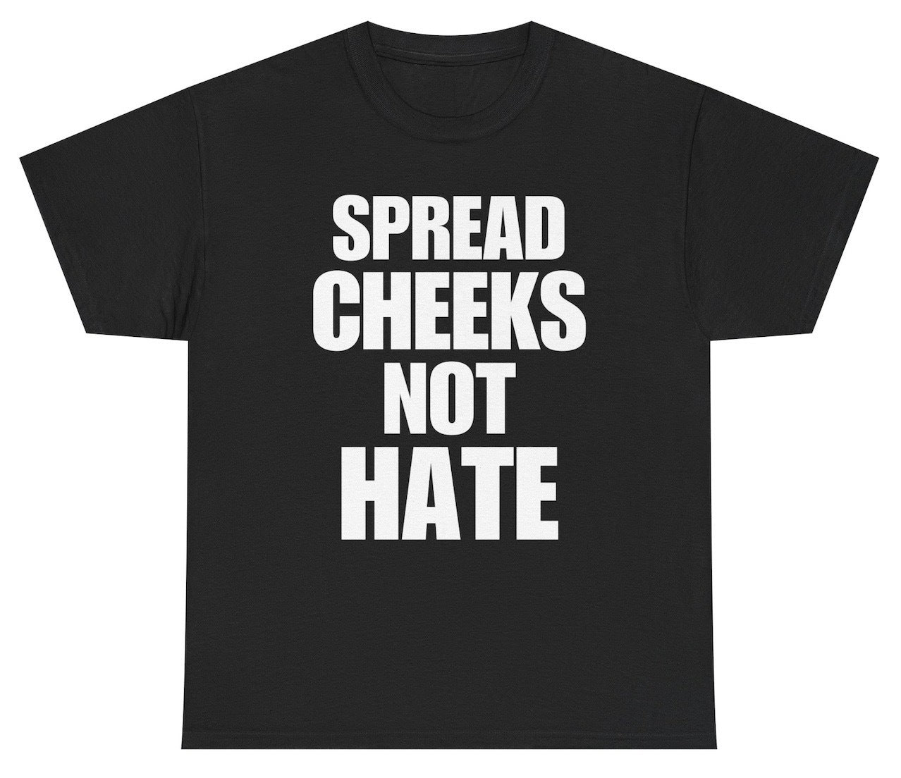 Funny Spread Cheeks Not Hate T-Shirt featuring adult humor and meme-inspired design, perfect for casual wear and humor lovers.