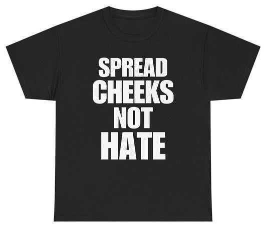Funny Spread Cheeks Not Hate T-Shirt featuring adult humor and meme-inspired design, perfect for casual wear and humor lovers.