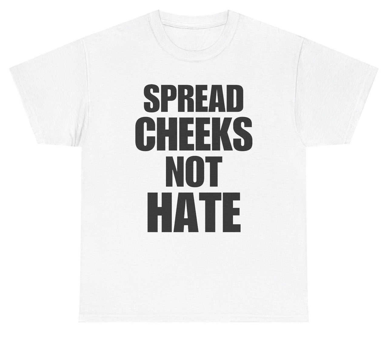 Funny Spread Cheeks Not Hate T-Shirt featuring adult humor and meme-inspired design, perfect for casual wear and humor lovers.