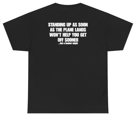Funny Standing Up When The Plane Lands Won't Get You Off Sooner Tee (BACKPRINT) T-Shirt featuring bold sarcastic humor and graphic design, perfect for casual wear and humor lovers