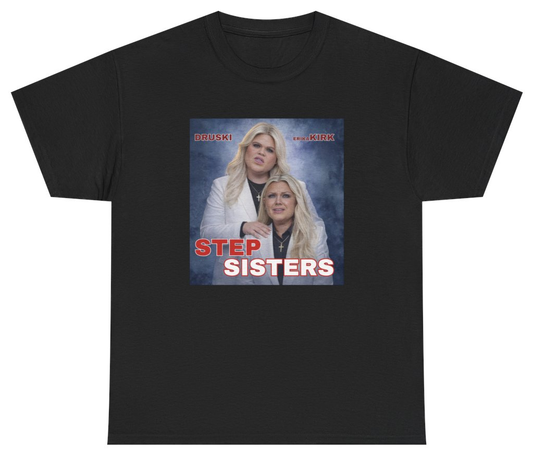 Funny Stepsisters Erika Kirk Druski Tee T-Shirt featuring bold sarcastic humor and graphic design, perfect for casual wear and humor lovers
