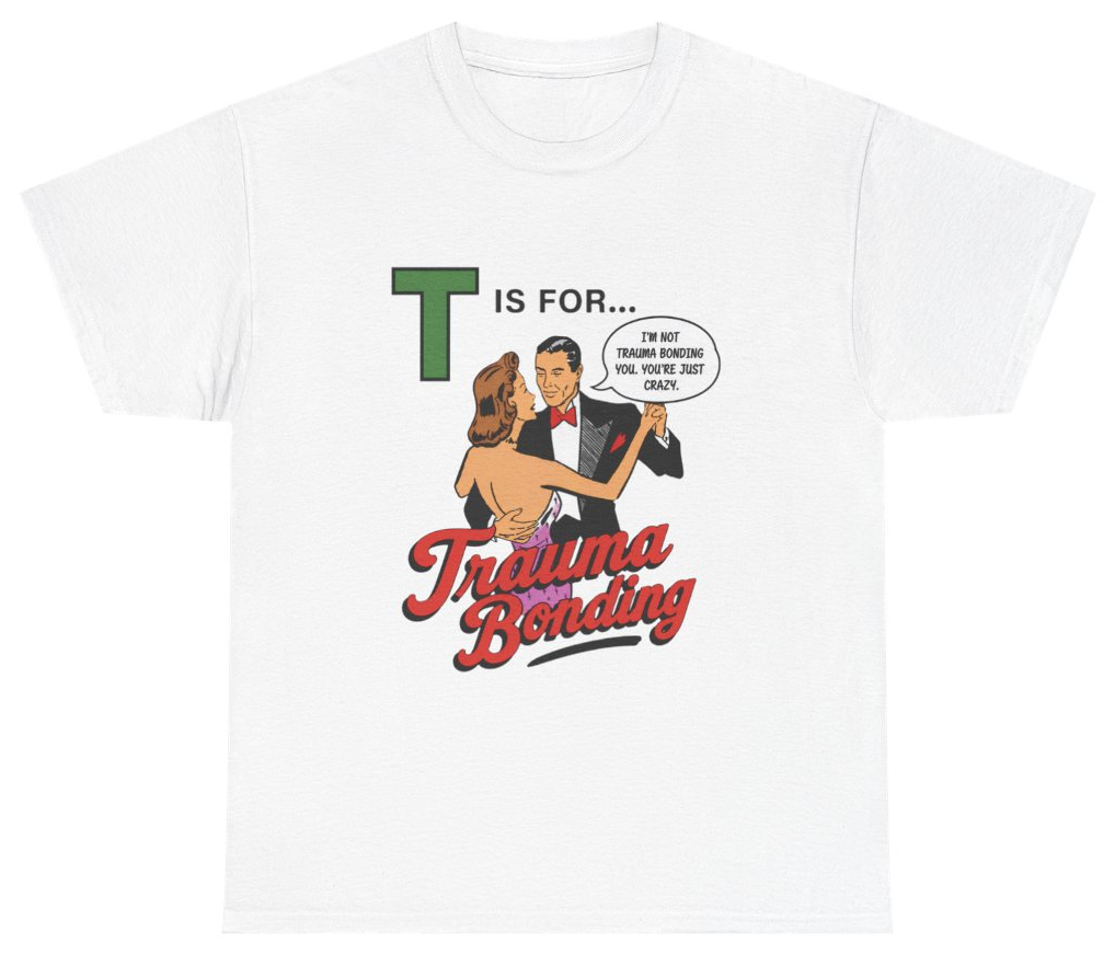 Funny T Is For Trauma Bonding Tee T-Shirt featuring bold sarcastic humor and graphic design, perfect for casual wear and humor lovers