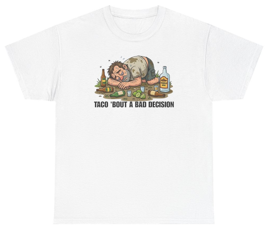 Funny Taco 'Bout A Bad Decision Tee T-Shirt featuring bold sarcastic humor and graphic design, perfect for casual wear and humor lovers