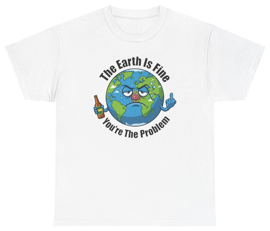 Funny The Earth Is Fine You're The Problem Tee T-Shirt featuring bold sarcastic humor and graphic design, perfect for casual wear and humor lovers