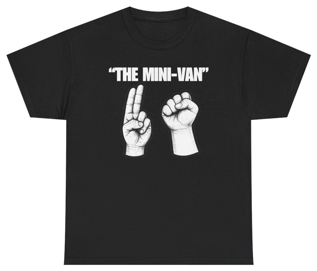 Funny The Mini-Van T-Shirt featuring bold sarcastic humor and graphic design, perfect for casual wear and humor lovers