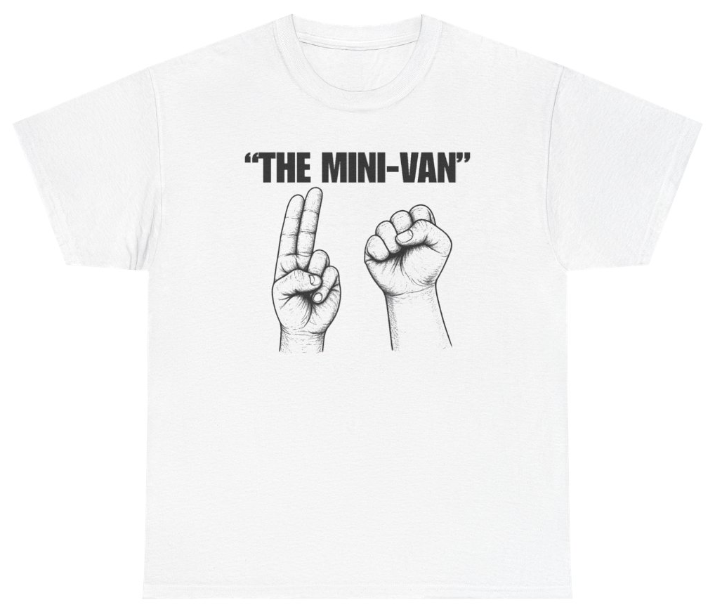 Funny The Mini-Van T-Shirt featuring bold sarcastic humor and graphic design, perfect for casual wear and humor lovers