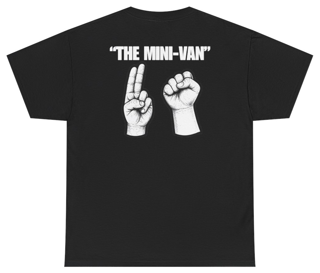 Funny The Mini-Van (BACKPRINT) T-Shirt featuring bold sarcastic humor and graphic design, perfect for casual wear and humor lovers
