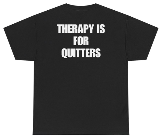 Funny Therapy Is For Quitters Tee (BACKPRINT) T-Shirt featuring bold sarcastic humor and graphic design, perfect for casual wear and humor lovers