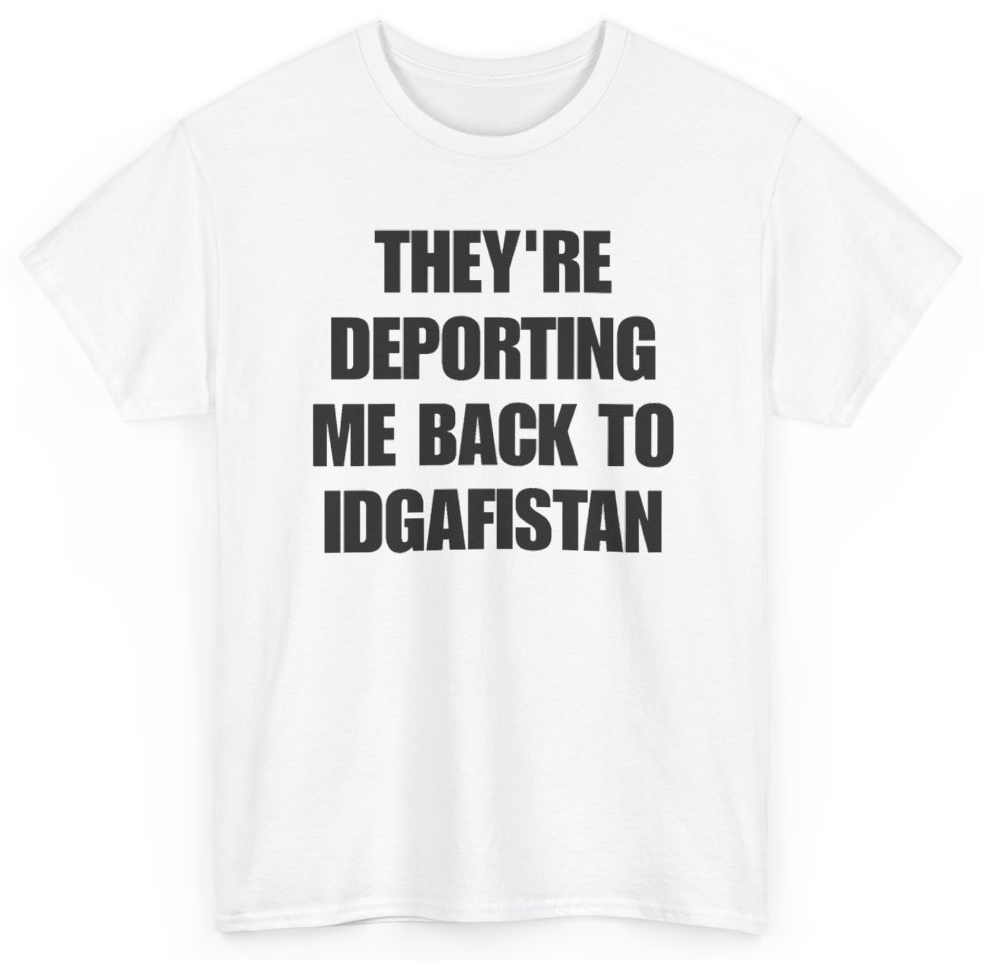 Funny They're Deporting Me Back To IDGAFistan T-Shirt featuring bold sarcastic humor and graphic design, perfect for casual wear and humor lovers