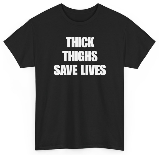 Funny Thick Thighs Save Lives T-Shirt featuring bold sarcastic humor and graphic design, perfect for casual wear and humor lovers