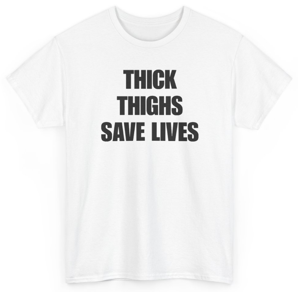 Funny Thick Thighs Save Lives T-Shirt featuring bold sarcastic humor and graphic design, perfect for casual wear and humor lovers