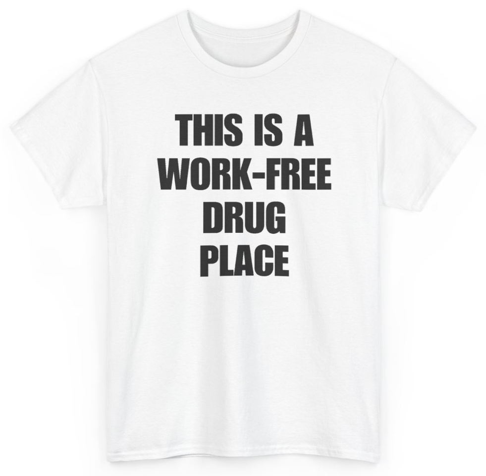 Funny This Is A Work-Free Drug Place T-Shirt featuring bold sarcastic humor and graphic design, perfect for casual wear and humor lovers