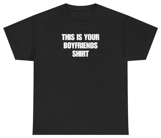 Funny This Is Your Boyfriends Shirt Tee T-Shirt featuring bold sarcastic humor and graphic design, perfect for casual wear and humor lovers