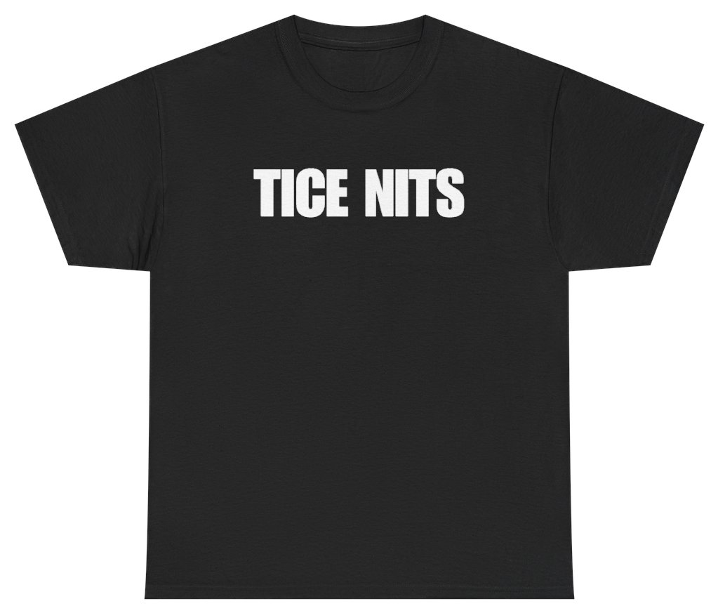 Funny Tice Nits Tee T-Shirt featuring bold sarcastic humor and graphic design, perfect for casual wear and humor lovers