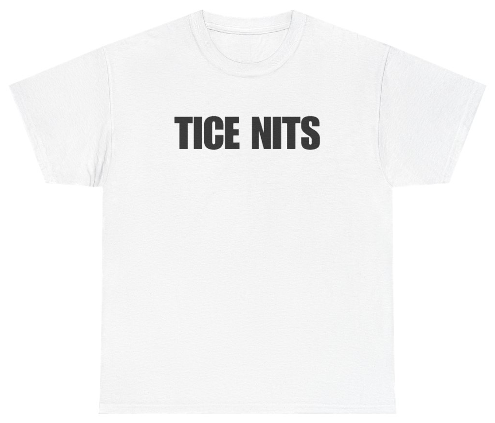 Funny Tice Nits Tee T-Shirt featuring bold sarcastic humor and graphic design, perfect for casual wear and humor lovers