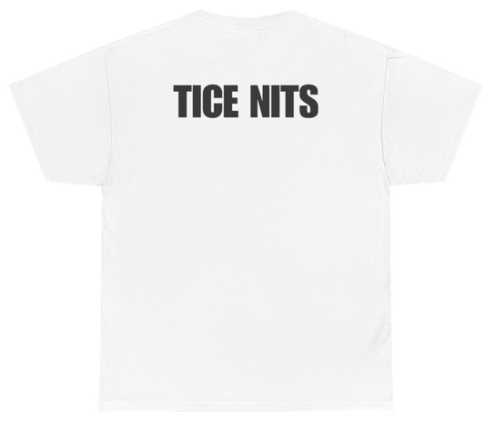 Funny Tice Nits Tee (BACKPRINT) T-Shirt featuring bold sarcastic humor and graphic design, perfect for casual wear and humor lovers