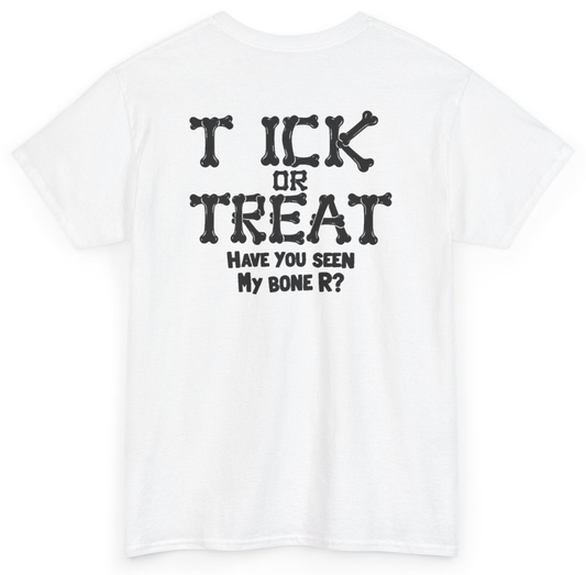 Funny Tick Or Treat Have You Seen My Bone R (BACKPRINT) T-Shirt featuring bold sarcastic humor and graphic design, perfect for casual wear and humor lovers