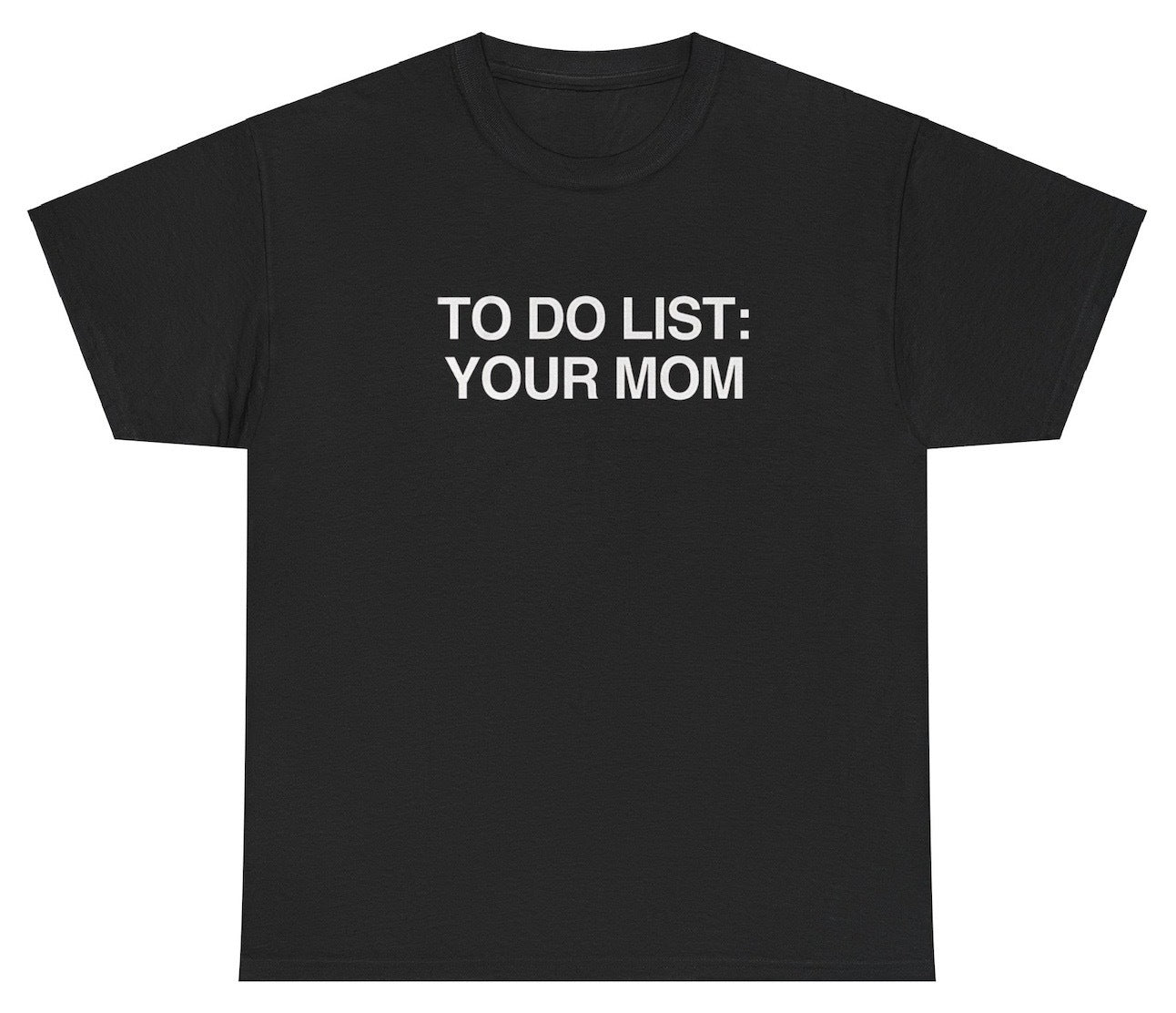 AAA To Do List Your Mom T Shirt