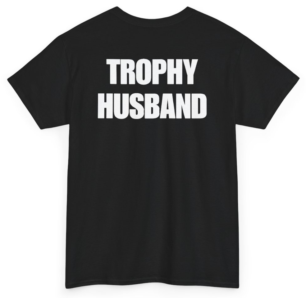 Funny Trophy Husband (BACKPRINT) T-Shirt featuring bold sarcastic humor and graphic design, perfect for casual wear and humor lovers