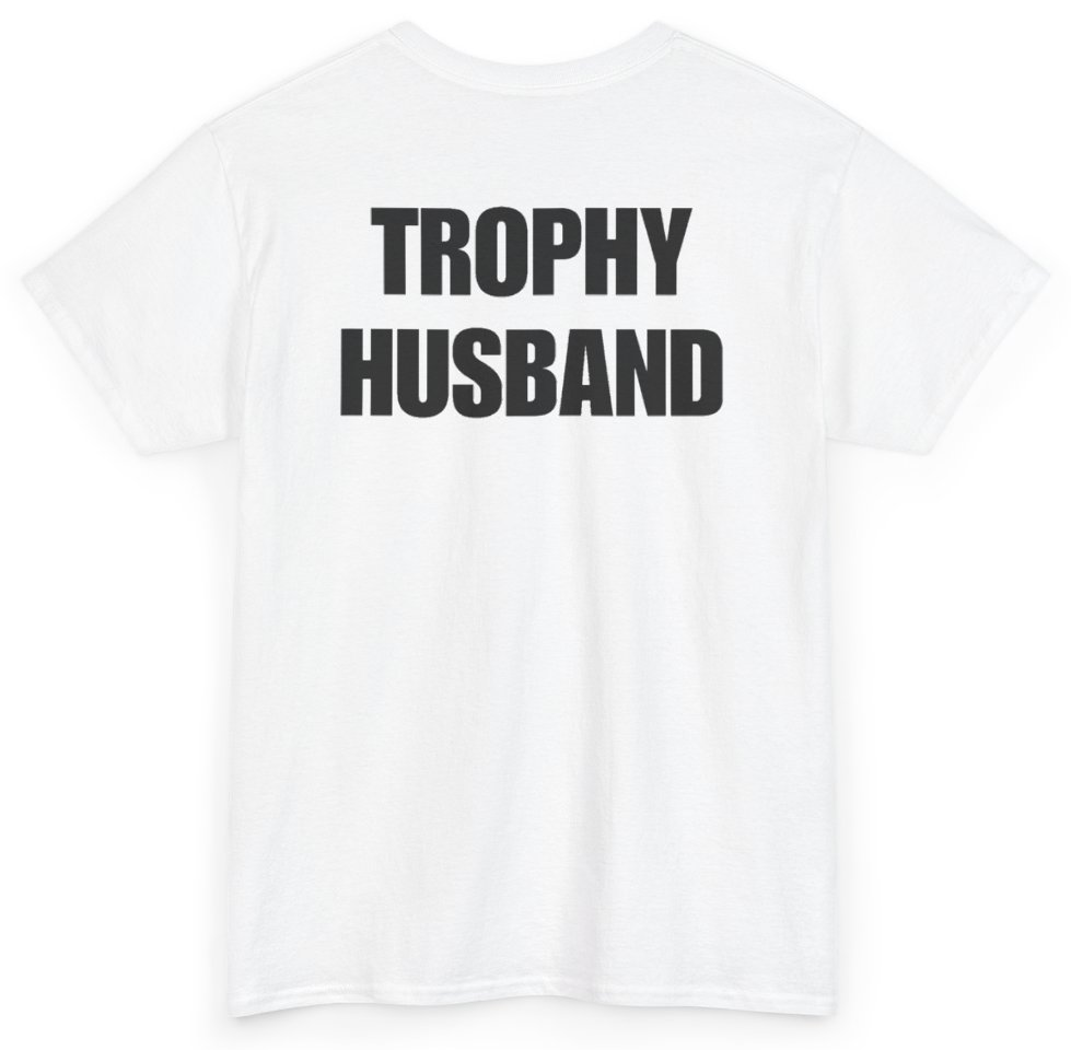 Funny Trophy Husband (BACKPRINT) T-Shirt featuring bold sarcastic humor and graphic design, perfect for casual wear and humor lovers