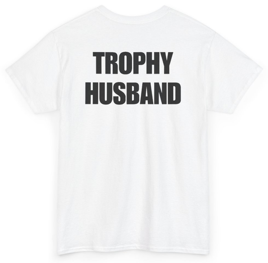 Funny Trophy Husband (BACKPRINT) T-Shirt featuring bold sarcastic humor and graphic design, perfect for casual wear and humor lovers