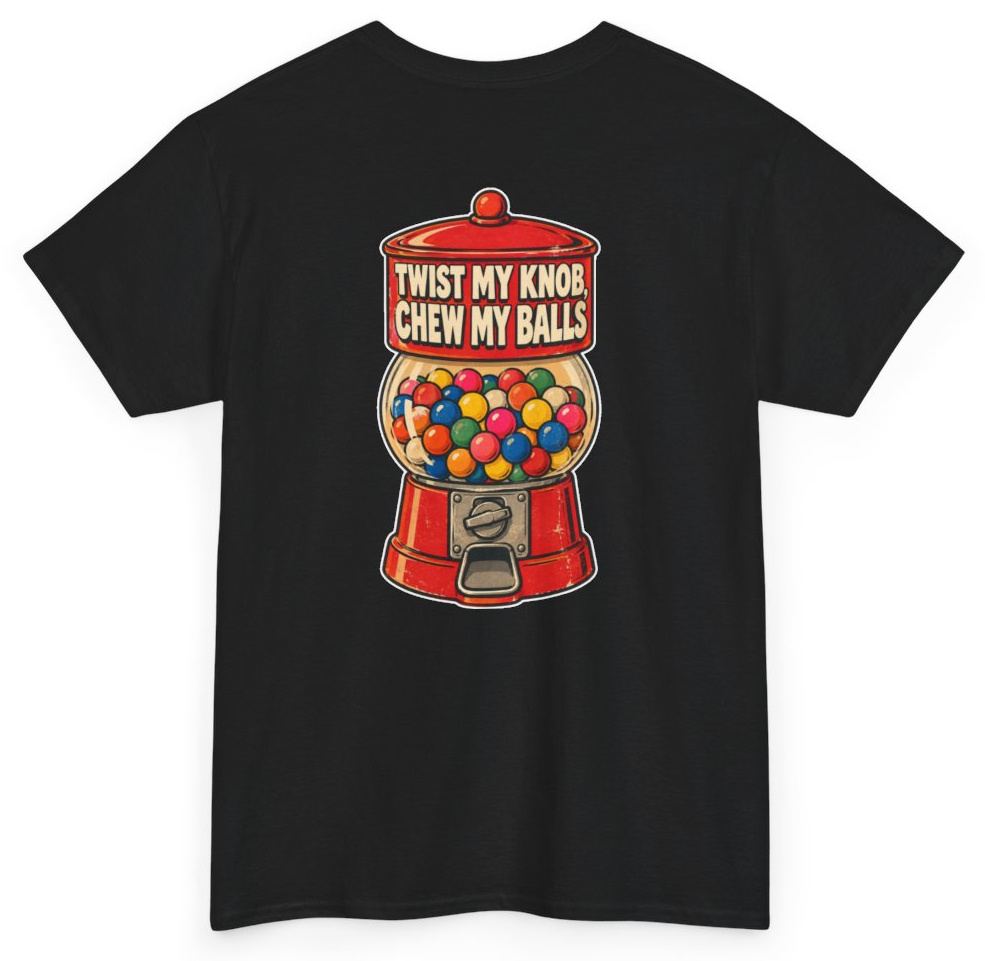 Funny Twist My Knob Chew My Balls (BACKPRINT) T-Shirt featuring bold sarcastic humor and graphic design, perfect for casual wear and humor lovers
