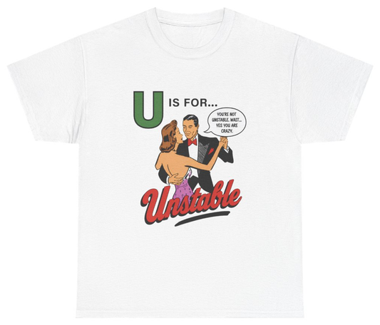 Funny U Is For Unstable Tee T-Shirt featuring bold sarcastic humor and graphic design, perfect for casual wear and humor lovers