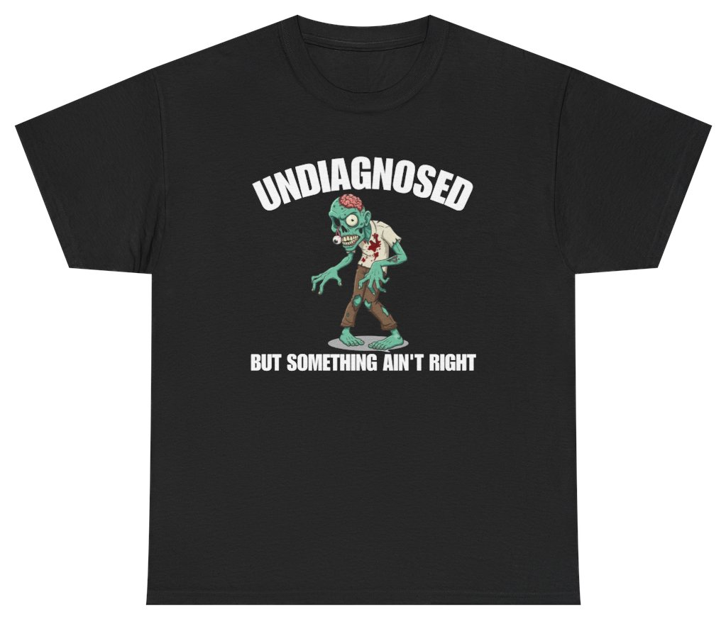 Funny Undiagnosed But Something Ain't Right Tee T-Shirt featuring bold sarcastic humor and graphic design, perfect for casual wear and humor lovers