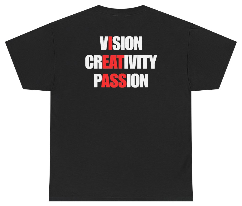 Funny Vision Creativity Passion Tee (BACKPRINT) T-Shirt featuring bold sarcastic humor and graphic design, perfect for casual wear and humor lovers